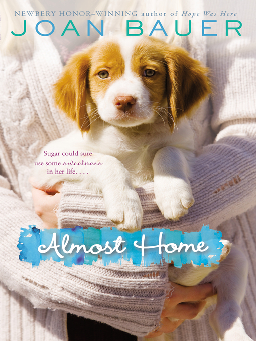 Title details for Almost Home by Joan Bauer - Available